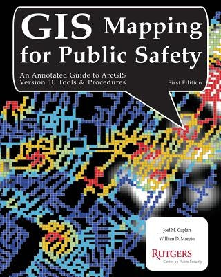 GIS Mapping for Public Safety First Edition by Moreto, William D.