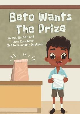 Beto Wants The Prize by Becker, Bea