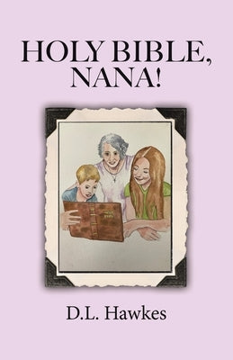 Holy Bible, Nana!: The Salvation Story for Young People by Hawkes, D. L.