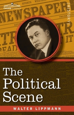 The Political Scene: An Essay on the Victory of 1918 by Lippmann, Walter
