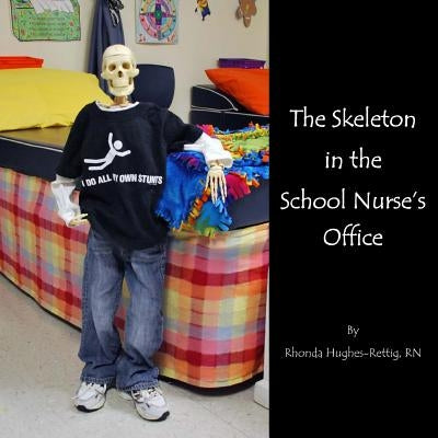 The Skeleton in the School Nurse's Office by Hughes-Rettig, Rhonda