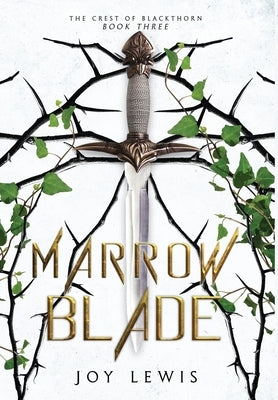 Marrow Blade: (The Crest of Blackthorn Book 3) by Lewis, Joy