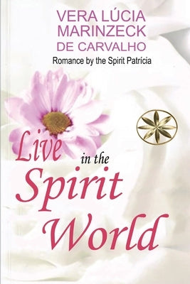 Live in the Spirit World by Marinzeck de Carvalho, Vera L昱ia