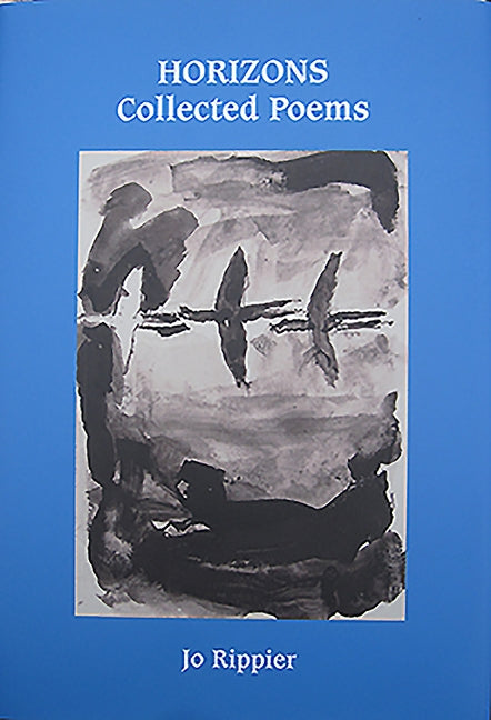 Horizons: Collected Poems by Rippier, Jo