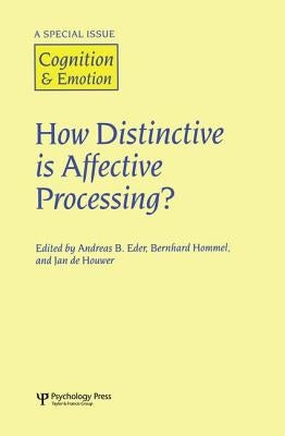 How Distinctive is Affective Processing?: A Special Issue of Cognition and Emotion by Eder, Andreas B.