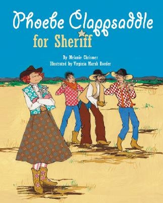 Phoebe Clappsaddle for Sheriff by Chrismer, Melanie