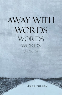 Away with Words by Linda Folsom