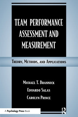 Team Performance Assessment and Measurement: Theory, Methods, and Applications by Brannick, Michael T.