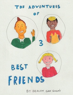 The Adventures of 3 Best Friends by Gagn?, Deacon Gabe