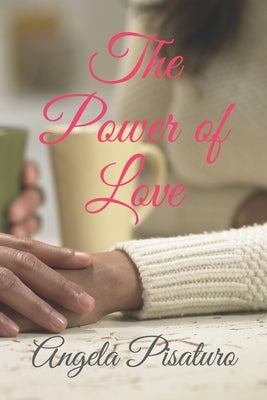 The Power of Love by Pisaturo, Angela