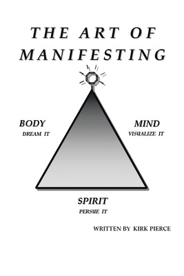 The Art of Manifesting by Pierce, Kirk