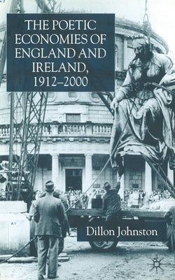 The Poetic Economists of England and Ireland 1912-2000 by Johnston, D.