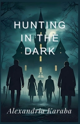 Hunting in the Dark by Karaba, Alexandria