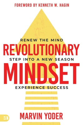 Revolutionary Mindset: Renew the Mind. Step Into a New Season. Experience Success. by Yoder, Marvin