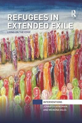 Refugees in Extended Exile: Living on the Edge by Hyndman, Jennifer
