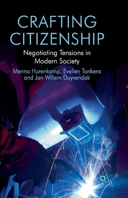 Crafting Citizenship: Negotiating Tensions in Modern Society by Hurenkamp, M.