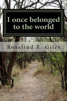 I once belonged to the world: I now claim myself by Giles, Rosalind R.