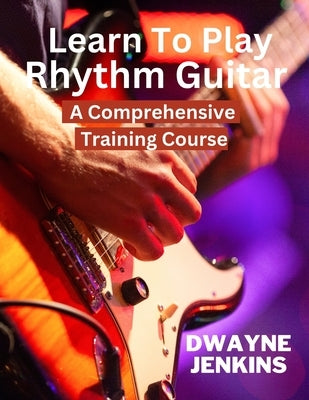 Learn To Play Rhythm Guitar by Jenkins, Dwayne