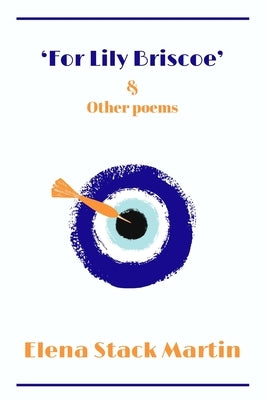 For Lily Briscoe & Other Poems by Stack Martin, Elena