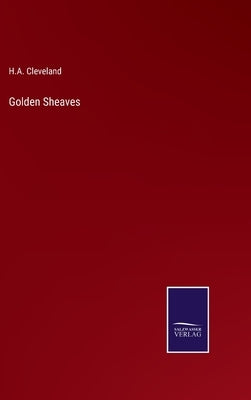 Golden Sheaves by Cleveland, H. A.
