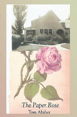The Paper Rose by Absher, Tom