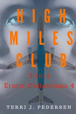 High Miles Club 3-In-1 Erotic Collections 4 by J. Pedersen, Terri