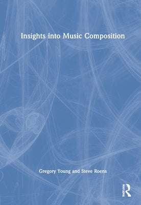 Insights Into Music Composition by Young, Gregory