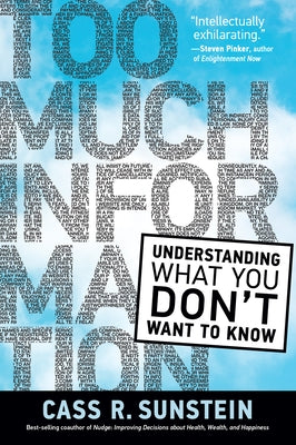 Too Much Information: Understanding What You Don't Want to Know by Sunstein, Cass R.