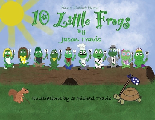 10 Little Frogs by Travis, Jason C.