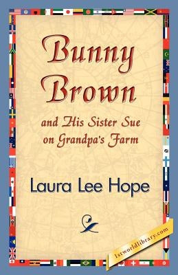 Bunny Brown and His Sister Sue on Grandpa's Farm by Hope, Laura Lee