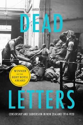Dead Letters: Censorship and Subversion in New Zealand 1914-1920 by Davidson, Jared