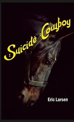 Suicide Cowboy by Larsen, Eric