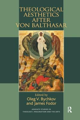 Theological Aesthetics after von Balthasar by Fodor, James