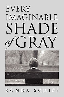 Every Imaginable Shade of Gray by Schiff, Ronda