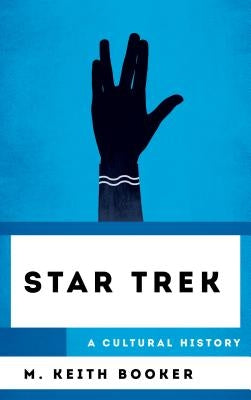 Star Trek: A Cultural History by Booker, M. Keith