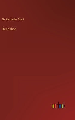Xenophon by Grant, Alexander