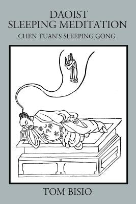 Daoist Sleeping Meditation: Chen Tuan's Sleeping Gong by Bisio, Tom