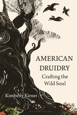 American Druidry: Crafting the Wild Soul by Kirner, Kimberly