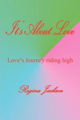 It's About Love: Love's Journey riding high by Jackson, Regina