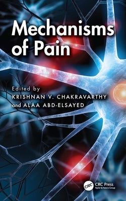 Mechanisms of Pain by Chakravarthy, Krishnan