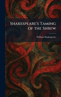 Shakespeare's Taming of the Shrew by Shakespeare, William