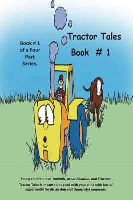 Tractor Tales Book # 1: Tractor Tales A childs first Tractor Book by Cummins, J. R.