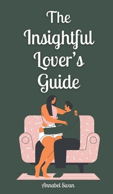 The Insightful Lover's Guide by Swan, Annabel