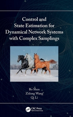 Control and State Estimation for Dynamical Network Systems with Complex Samplings by Shen, Bo