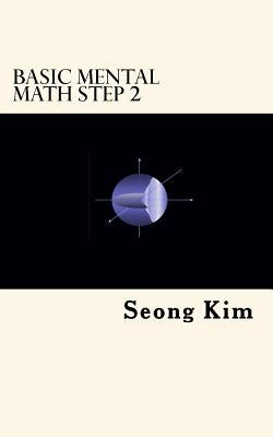Basic Mental Math Step 2 by Kim, Seong R.
