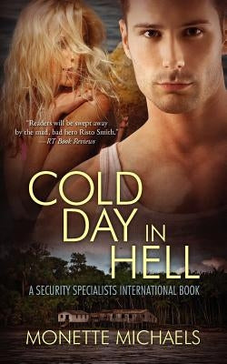 Cold Day in Hell: A Security Specialists International Book by Michaels, Monette