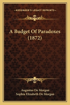 A Budget Of Paradoxes (1872) by de Morgan, Augustus