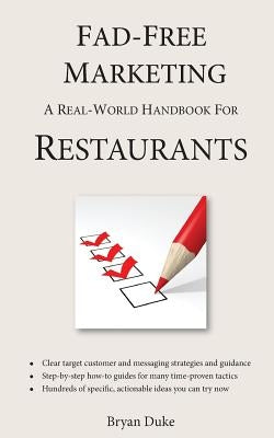 Fad-Free Marketing: A Real-World Handbook for Restaurants by Duke, Bryan