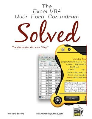 The Excel VBA User Form Conundrum Solved: The slim version with more filling! by Brooks, Richard