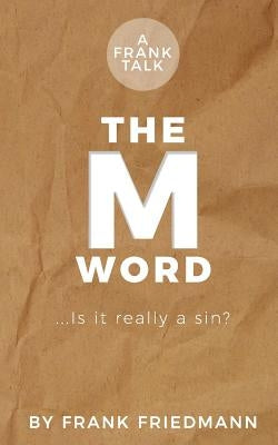 The M-Word: Is it really a sin? by Friedmann, Frank